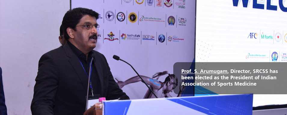 Prof. S. Arumugam, Director, SRCSS has been elected as the President of Indian Association of Sports Medicine 